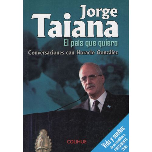 JORGE TAIANA EL PAIS QUE QUIERO- CONVERSACIONES CON HORACIO