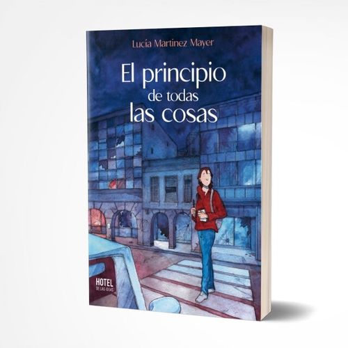 EL PRINCIPIO DE TODAS LAS COSAS - LUCIA MARTINEZ MAYER