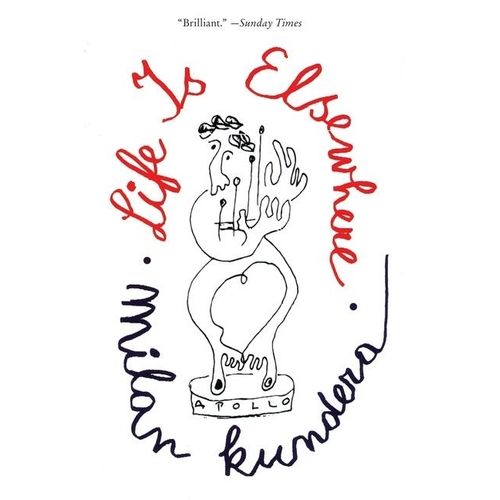 LIFE IS ELSEWHERE - MILAN KUNDERA