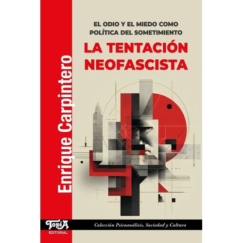 LA TENTACION NEOFASCISTA - ODIO Y MIEDO - ENRIQUE CARPINTERO