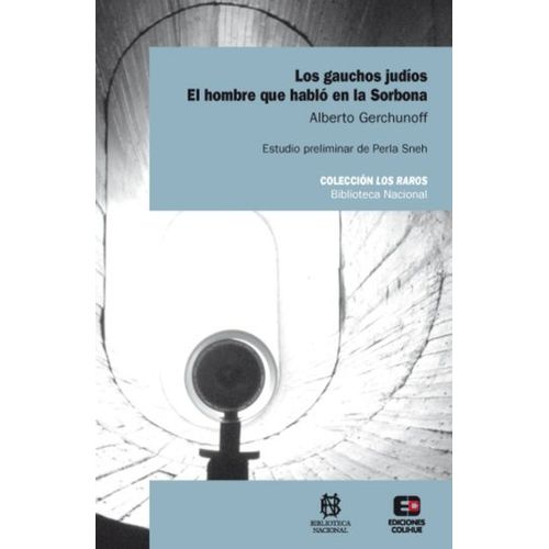 LOS GAUCHOS JUDIOS. EL HOMBRE QUE HABLO EN LA SORBONA