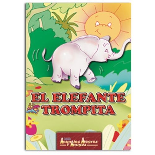 EL ELEFANTE TROMPITA - ANIMALES ALEGRES Y AMIGOS EL ELEFANTE TROMPITA - ANIMALES ALEGRES Y AMIGOS