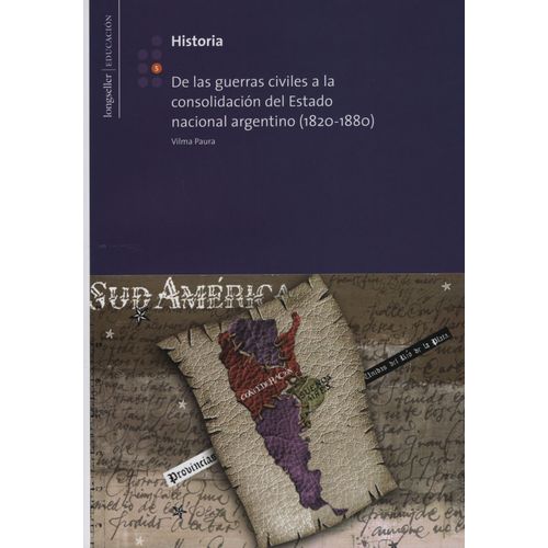HISTORIA 5 POLIMODAL - DE LAS GUERRAS CIVILES A LA CONSOLIDA