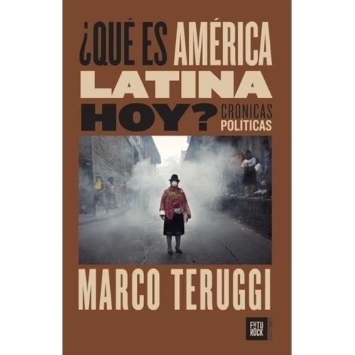 QUE ES AMERICA LATINA HOY ? - MARCO TERUGGI