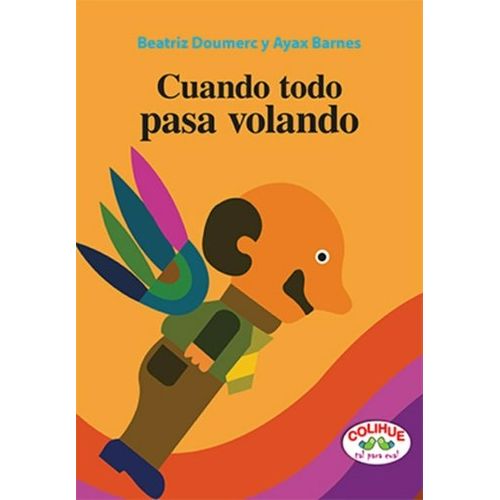 CUANDO TODO PASA VOLANDO (TAPA DURA) COLIHUE TAL PARA CUAL