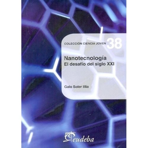 NANOTECNOLOGIA - EL DESAFIO DEL SIGLO XXI - GALO SOLER ILLIA