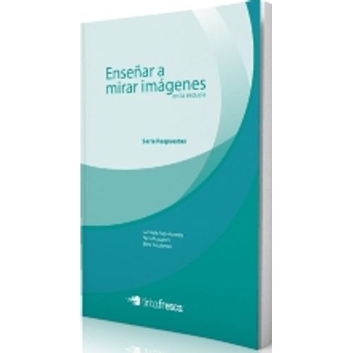 ENSEÑAR A MIRAR IMAGENES EN LA ESCUELA PRIMARIA ENSEÑAR A MIRAR IMAGENES EN LA ESCUELA PRIMARIA