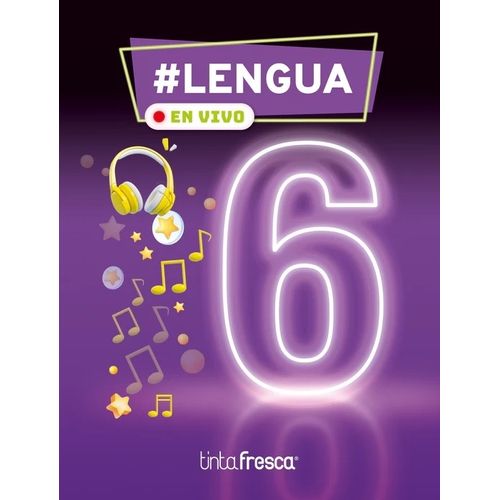 LENGUA 6 - EN VIVO -  TINTA FRESCA