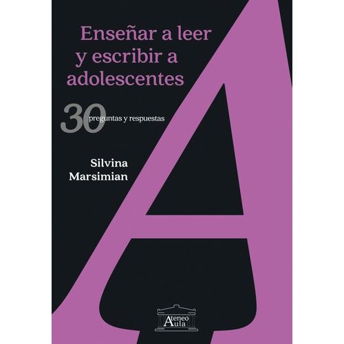 ENSEÑAR A LEER Y ESCRIBIR A ADOLESCENTES: 30 PREGUNTAS Y RES