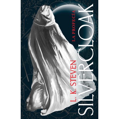 SILVERCLOAK - LA PROFECIA - L. K. STEVEN