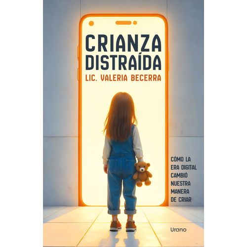 CRIANZA DISTRAIDA - COMO LA ERA DIGITAL - VALERIA BECERRA
