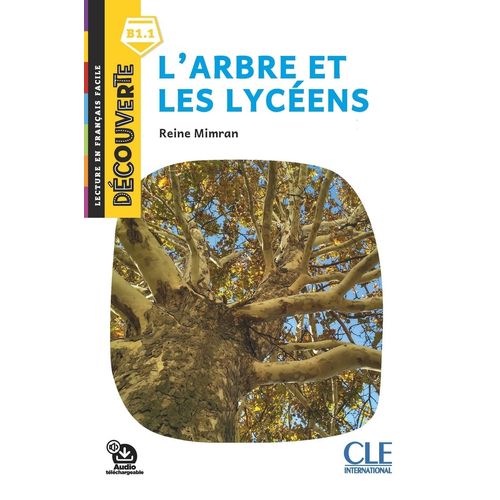 L'ARBRE ET LES LYCEENS - DECOUVERTE - NIVEAU B1.1 + AUDIO -