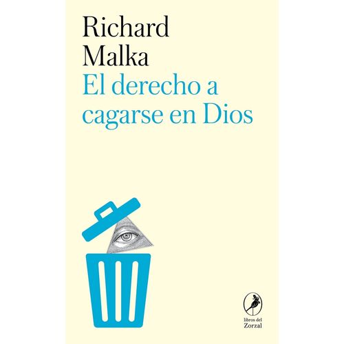 EL DERECHO A CAGARSE EN DIOS - RICHARD MALKA