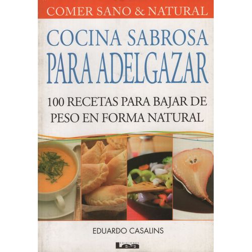 COCINA SABROSA PARA ADELGAZAR - 100 RECETAS PARA BAJAR DE PE