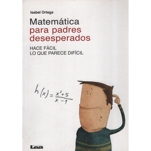 MATEMATICA PARA PADRES DESESPERADOS - HACE FACIL LO QUE PARE