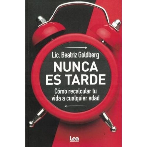 NUNCA ES TARDE - BEATRIZ GOLDBERG