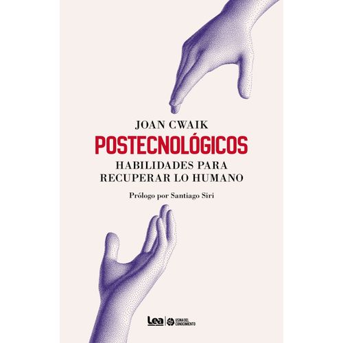 POSTECNOLOGICOS - HABILIDADES PARA RECUPERAR LO HUMANO