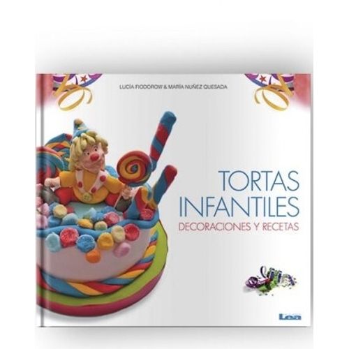 TORTAS INFANTILES - DECORACIONES Y RECETAS TORTAS INFANTILES - DECORACIONES Y RECETAS