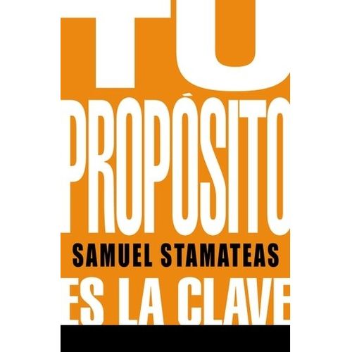 TU PROPOSITO ES LA CLAVE - STAMATEAS
