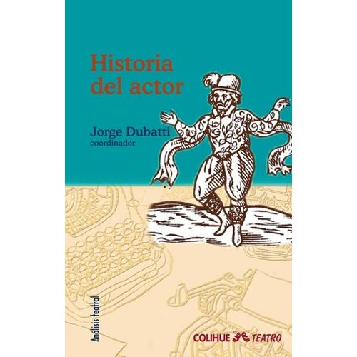 HISTORIA DEL ACTOR, DE LA ESCENA CLASICA AL PRESENTE