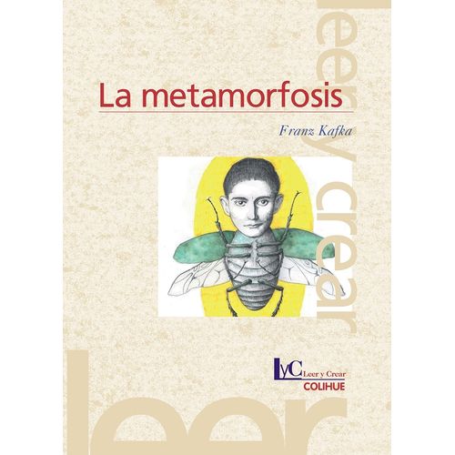 LA METAMORFOSIS - FRANZ KAFKA - LEER Y CREAR COLIHUE