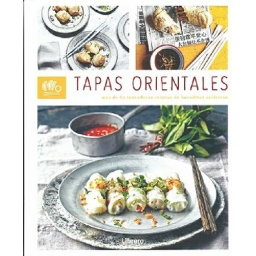TAPAS ORIENTALES - MAS DE 60 TENTADORAS RECETAS DE BOCADITOS TAPAS ORIENTALES - MAS DE 60 TENTADORAS RECETAS DE BOCADITOS