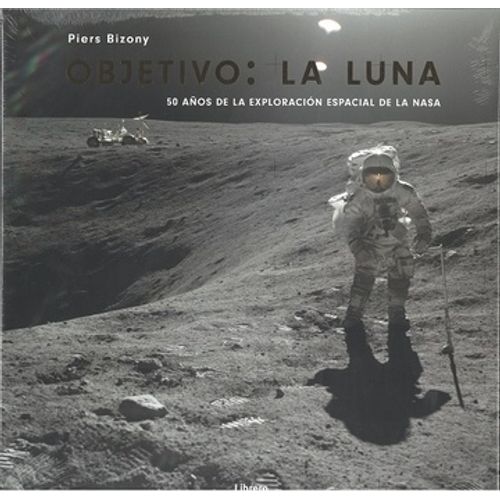 OBJETIVO LA LUNA - 50 AÑOS DE LA EXPLORACION ESPACIAL DE LA