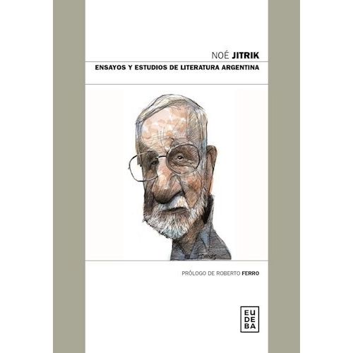 ENSAYOS Y ESTUDIOS DE LITERATURA ARGENTINA - NOE JITRIK