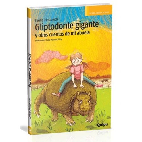 GLIPTODONTE GIGANTE Y OTROS CUENTOS DE LA ABUELA