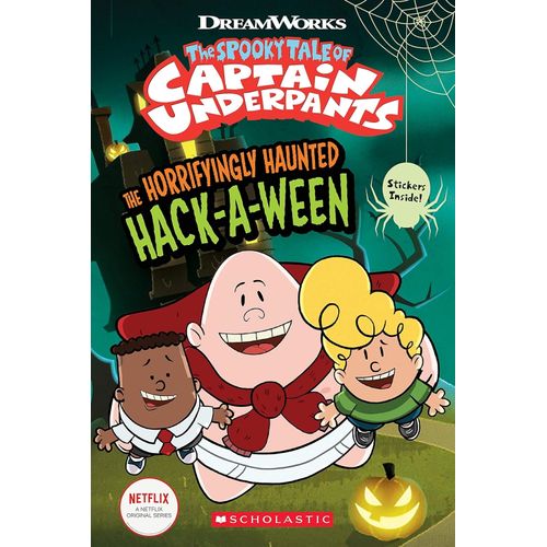 THE HORRIFYINGLY HAUNTED HACK-A-WEEN - CAPTAIN UNDERPANTS