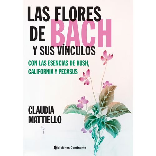 LAS FLORES DE BACH Y SUS VINCULOS - CLAUDIA MATTIELLO