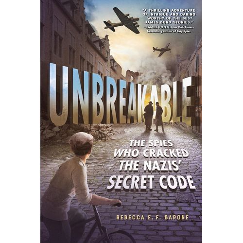 UNBREAKABLE - THE SPIES WHO CRACKED THE NAZIS' SECRET CODE