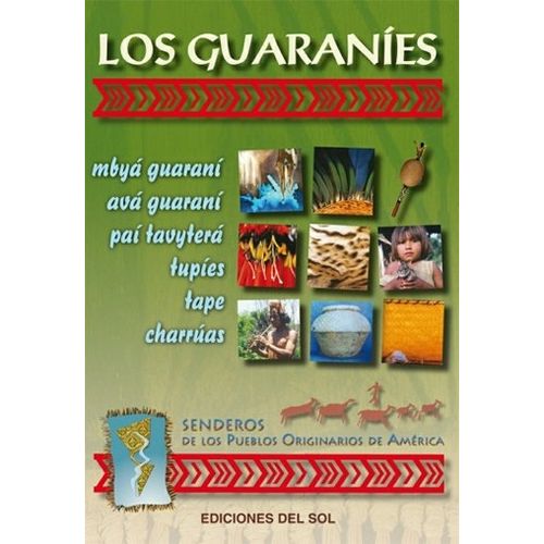 LOS GUARANIES - SENDEROS DE LOS PUEBLOS ORIGINARIOS