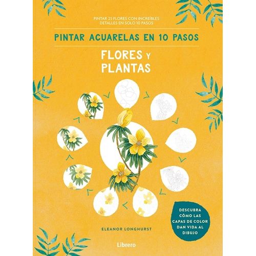 PINTAR ACUARELAS EN 10 PASOS FLORES Y PLANTAS - LONGHURST