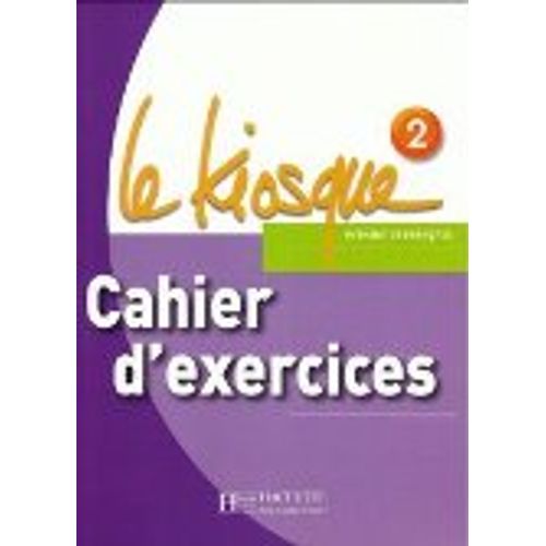 LE KIOSQUE 2 - CAHIER D'EXERCICES