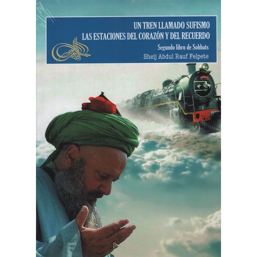 UN TREN LLAMADO SUFISMO - ABDUL RAUL FELPETE