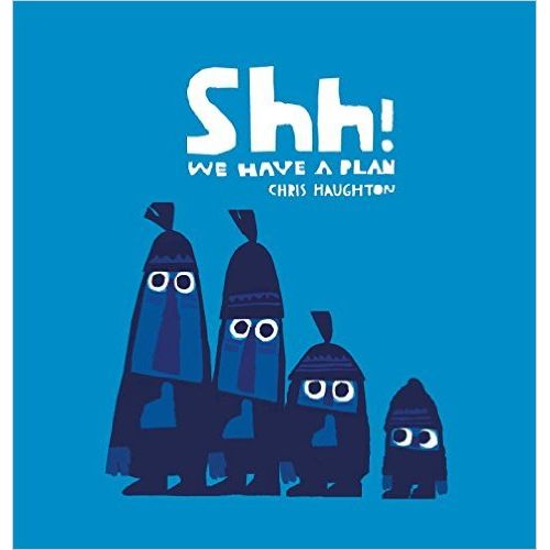 SHH! WE HAVE A PLAN