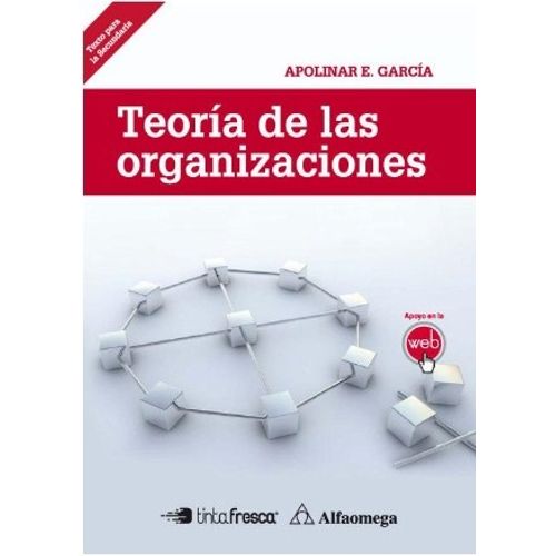 TEORIA DE LAS ORGANIZACIONES - ALFAOMEGA / TINTA FRESCA TEORIA DE LAS ORGANIZACIONES - ALFAOMEGA / TINTA FRESCA