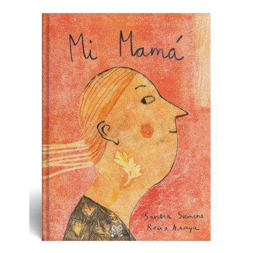 LIBRO MI MAMA - SANDRA SIEMENS - ROCIO ARAYA