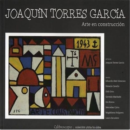 JOAQUIN TORRES GARCIA. ARTE EN CONSTRUCCION JOAQUIN TORRES GARCIA. ARTE EN CONSTRUCCION