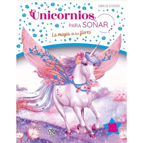 UNICORNIOS PARA SOÑAR - LA MAGIA DE LAS FLORES