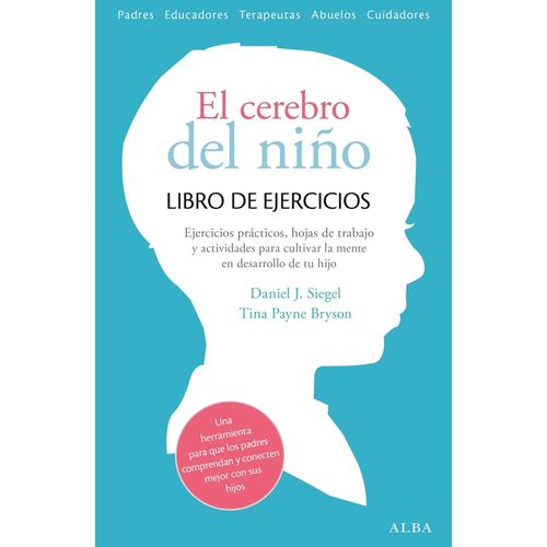 EL CEREBRO DEL NIÑO - LIBRO DE EJERCICIOS - SIEGEL