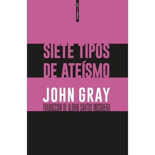 SIETE TIPOS DE ATEISMO - JOHN GRAY