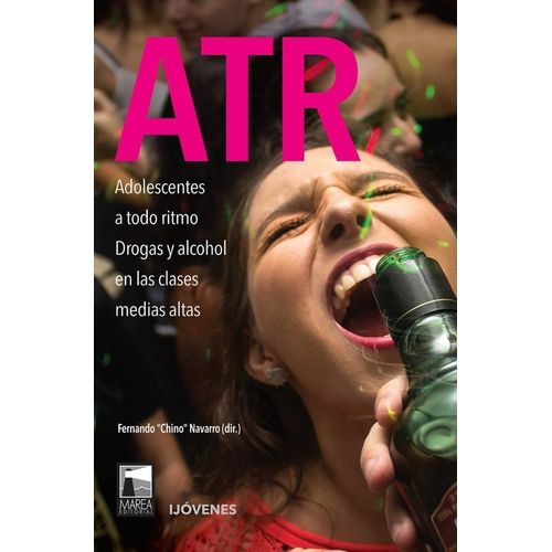 ATR - ADOLESCENTES A TODO RITMO - DROGA Y ALCOHOL EN LAS CLA