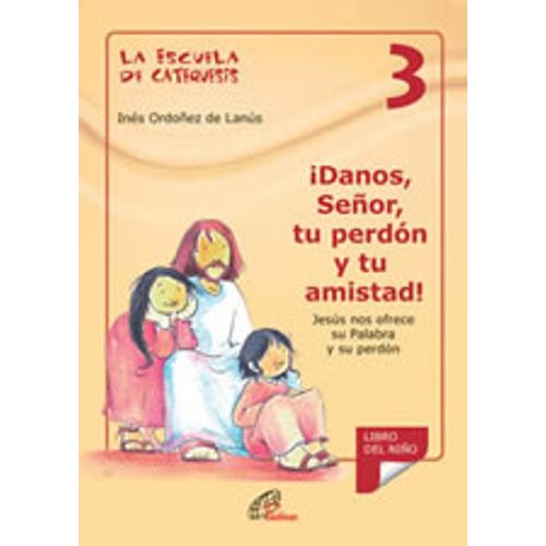 LA ESCUELA DE CATEQUESIS 3 DANOS SEÑOR, TU PERDON Y TU AMIST