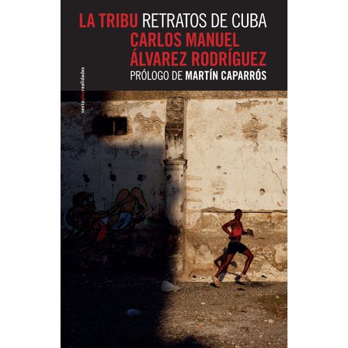 LA TRIBU RETRATOS DE CUBA - CARLOS MANUEL ALVAREZ RODRIGUEZ