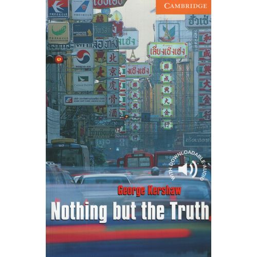 NOTHING BUT THE TRUTH - CAMBRIDGE READERS 4 NOTHING BUT THE TRUTH - CAMBRIDGE READERS 4