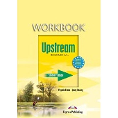 UPSTREAM BEGINNER A1+ - WORKBOOK (STUDENT'S) UPSTREAM BEGINNER A1+ - WORKBOOK (STUDENT'S)