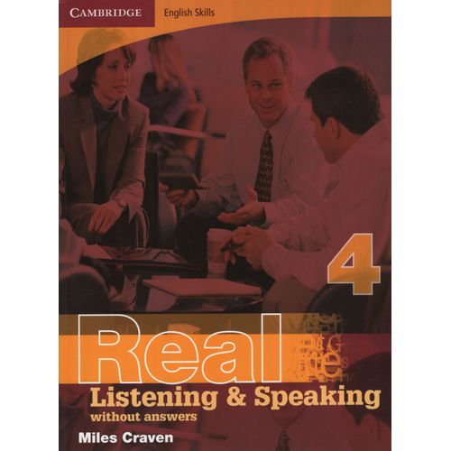 REAL LISTENING & SPEAKING 4 WITHOUT ANSWERS REAL LISTENING & SPEAKING 4 WITHOUT ANSWERS