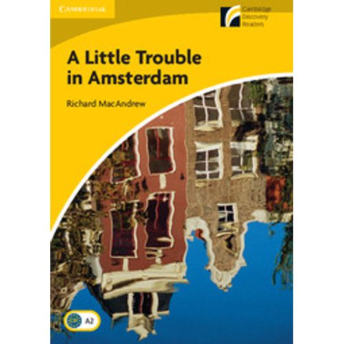 A LITTLE TROUBLE IN AMSTERDAM - CAMBRIDGE READERS LEVEL 2